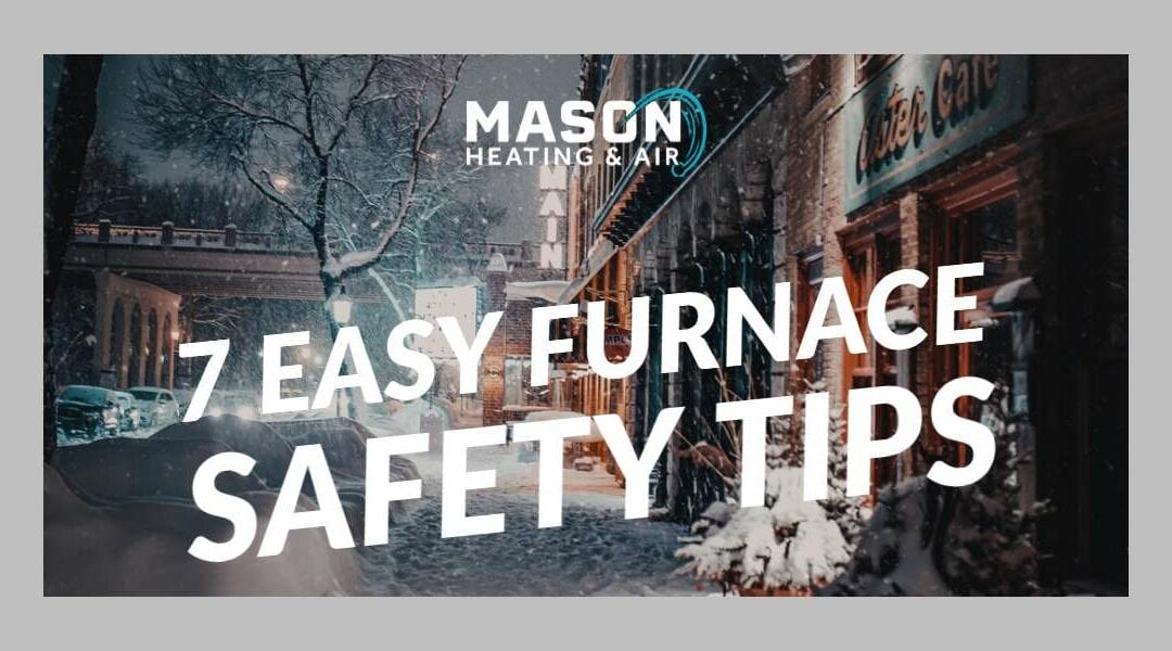 7 Easy Furnace Safety Tips