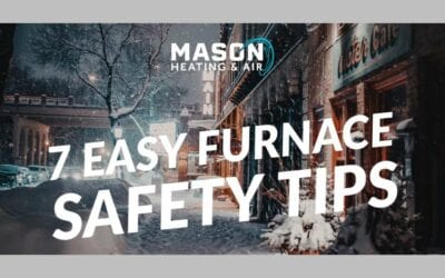 7 Easy Furnace Safety Tips