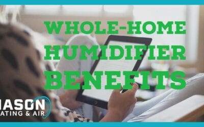 6 Major Benefits of Whole-Home Humidifiers