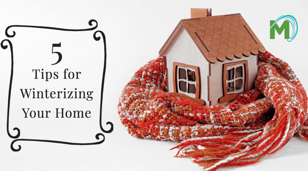 5 Tips For Winterizing Your Home