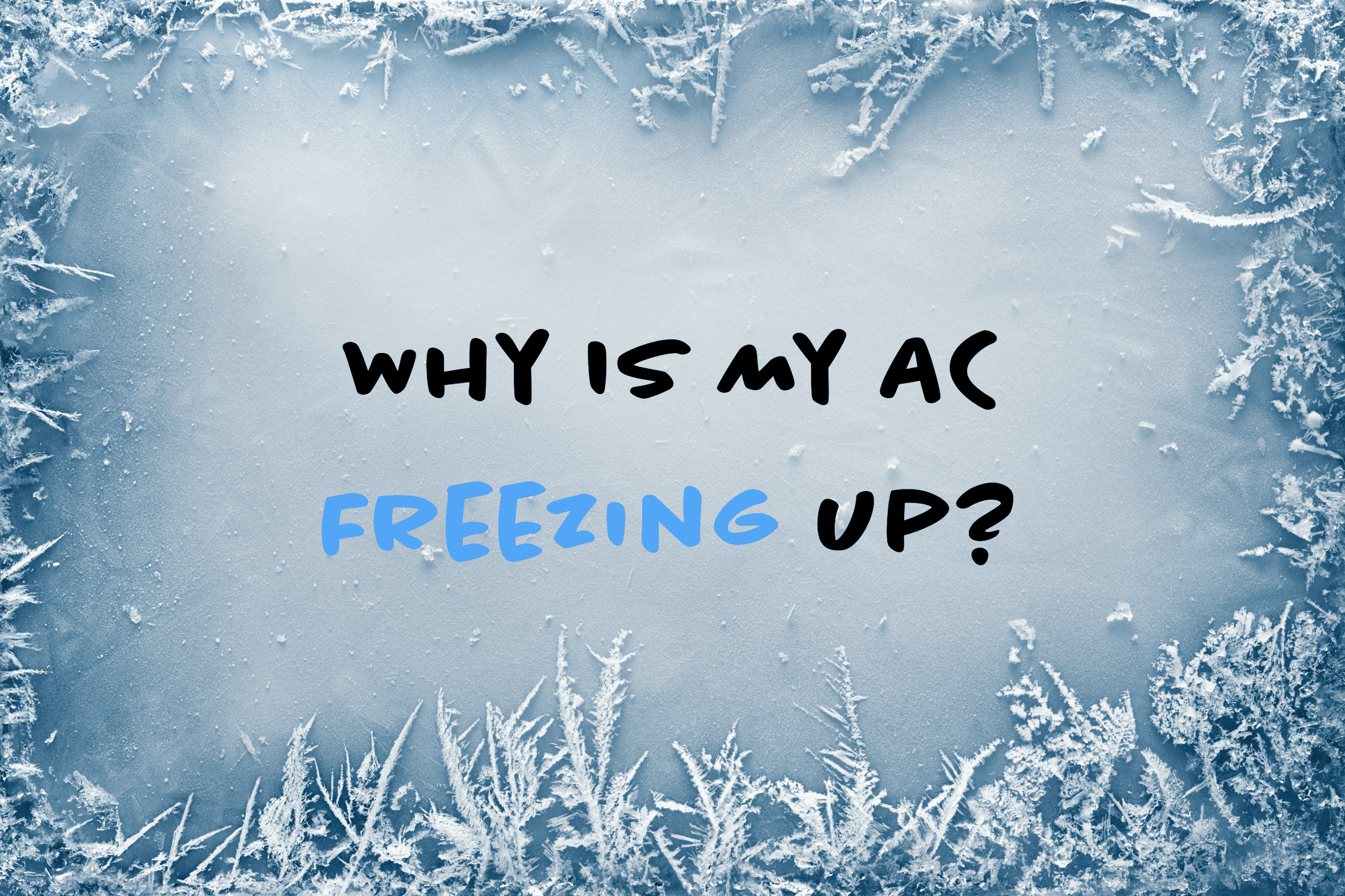 Blog on how to troubleshoot an AC that is freezing up.